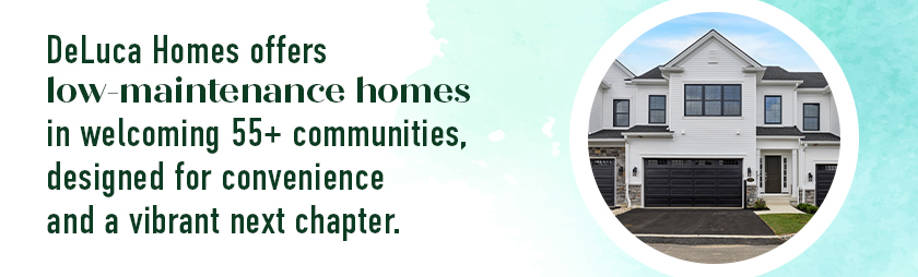Discover modern townhouse living in DeLuca Homes 55+ community, designed for low-maintenance lifestyles