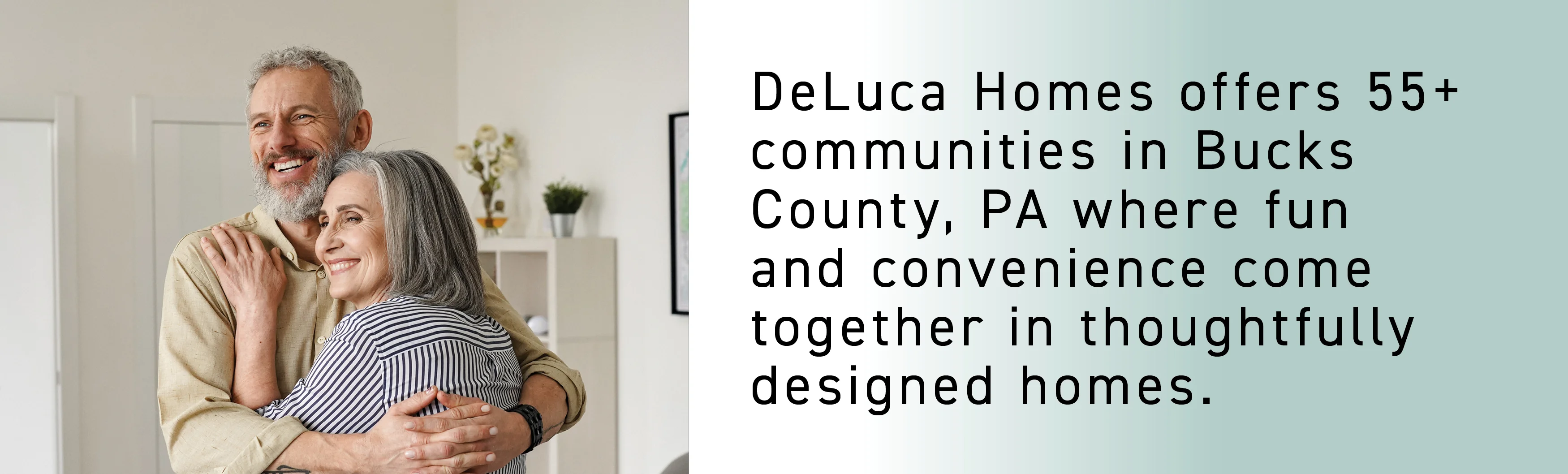 Smiling older couple hugging, with text about 55+ DeLuca Homes and fun things to do in Bucks County, PA.